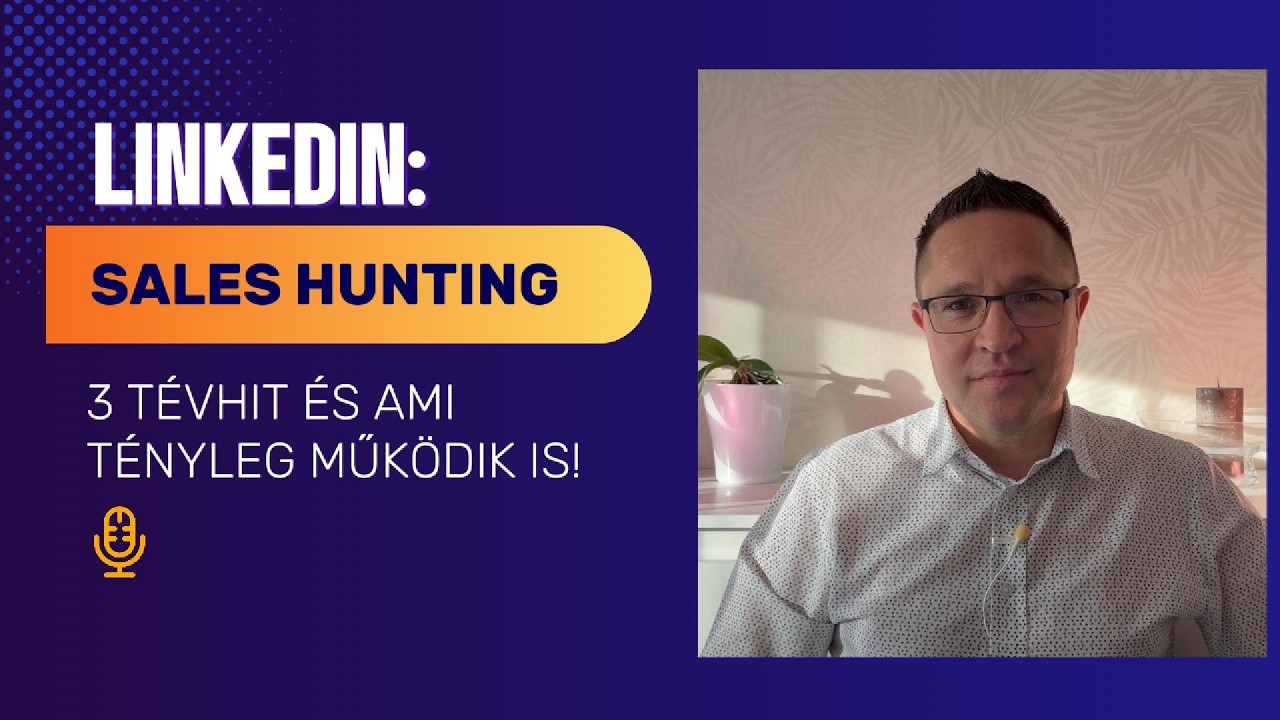 LinkedIn: Új ügyfélszerzés – tévhitek és ami valójában működik is! – videó